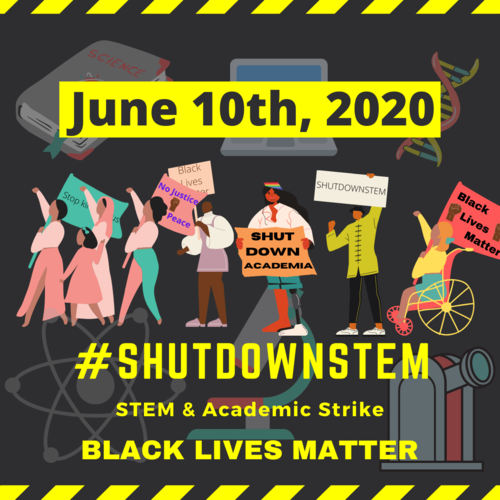 Image with illustrations of people of various races and abilities, holding signs with slogans like "Shut Down Academia" and "Black Lives Matters." Above the protesters, text reads "June 10, 2020." Below the protesters, text reads "#shutdownstem STEM & Academic Strike BLACK LIVES MATTER."